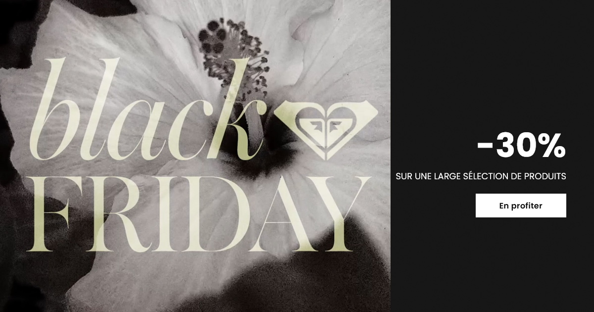 Black Friday Roxy 🌺 -30% sur une large sélection de produits