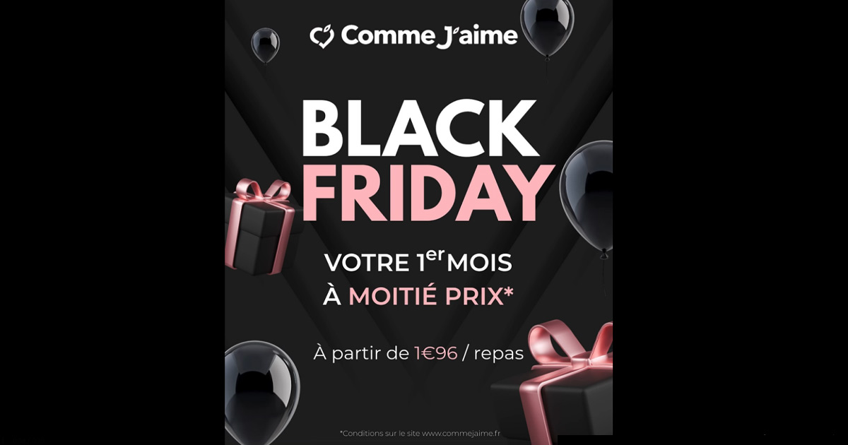 Black Friday Comme J’aime 🍽️ 1er mois à moitié prix