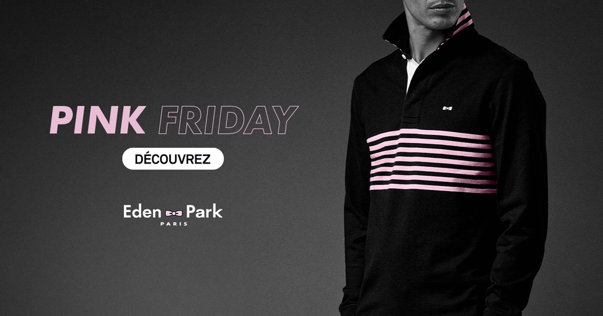 Black Friday Eden Park 🏉 Jusqu’à -50% sur le style iconique français