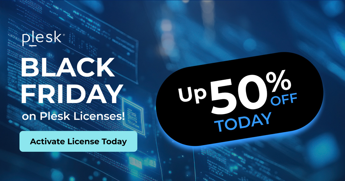 Black Friday Plesk 💻 Jusqu’à -50% sur les licences VPS et serveurs